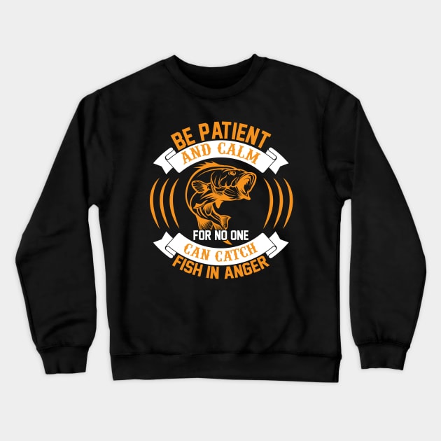 Be Patient And Calm For No One Can Catch Fish In Anger Crewneck Sweatshirt by CosmicCat